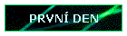 PRVNÍ DEN
