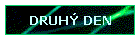 DRUHÝ DEN