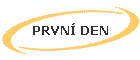 PRVNÍ DEN